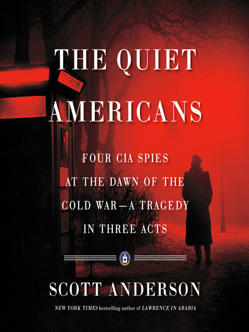 Title details for The Quiet Americans by Scott Anderson - Available